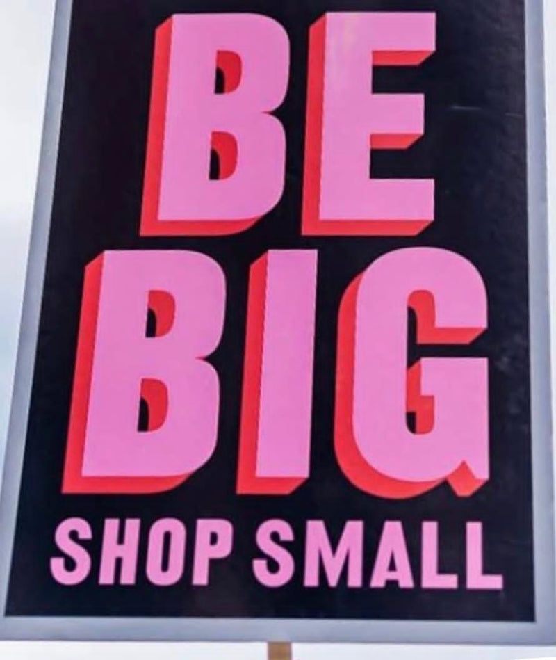 Be Big, Shop Small