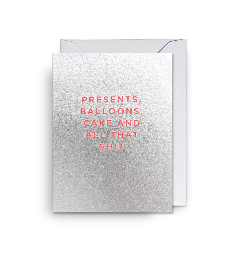 PRESENTS, BALLOONS, CAKE AND ALL THAT