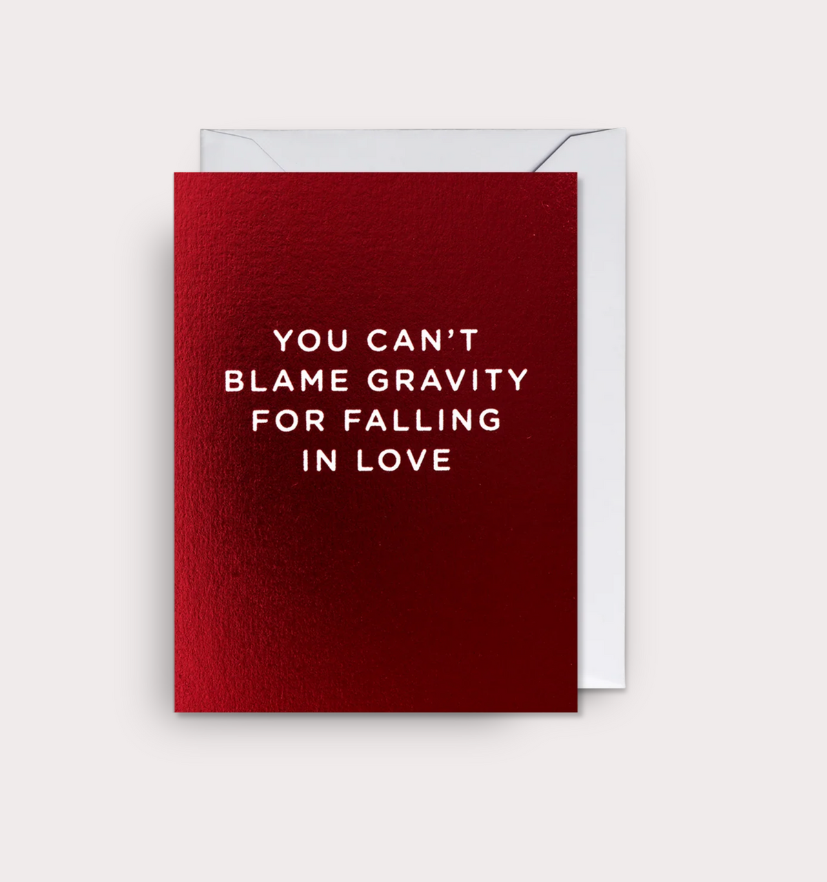 YOU CAN'T BLAME GRAVITY FOR FALLING IN LOVE CARD