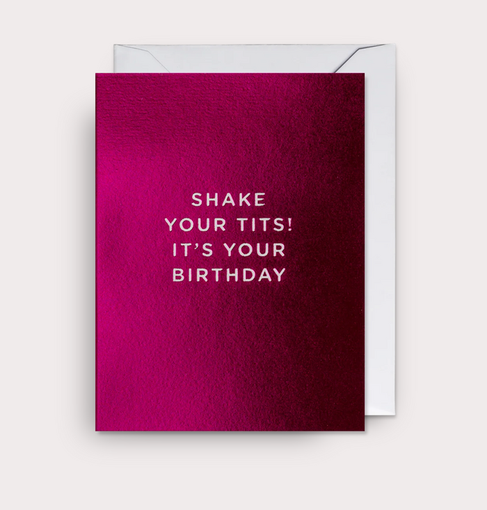 SHAKE YOUR TITS IT'S YOUR BIRTHDAY CARD