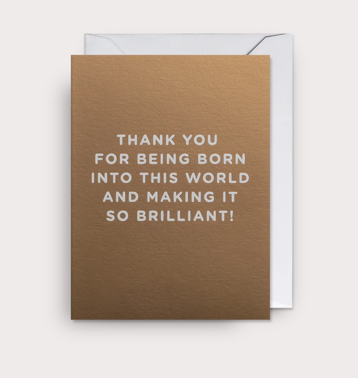 THANK YOU FOR BEING BORN INTO THIS WORLD CARD