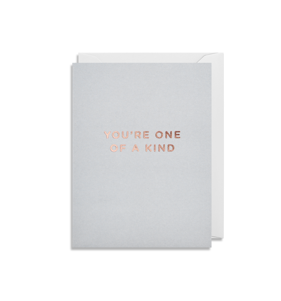 YOU'RE ONE OF A KIND CARD