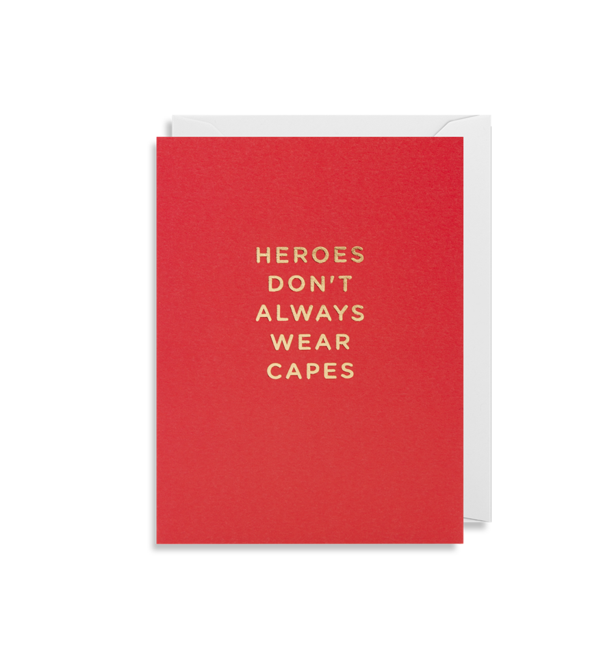 HEROES DON'T ALWAYS WEAR CAPES CARD