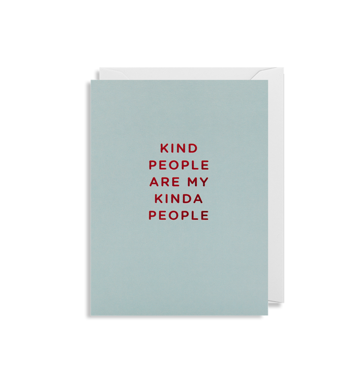 KIND PEOPLE ARE MY KINDA PEOPLE CARD